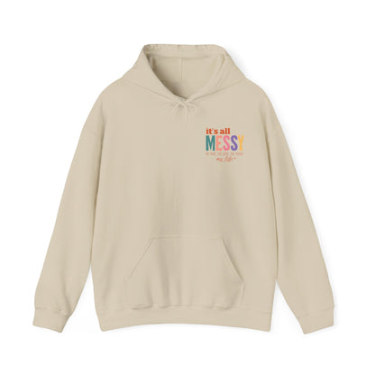 It's All Messy Unisex Hooded Sweatshirt - A Cozy Reminder for  MomsBusy
