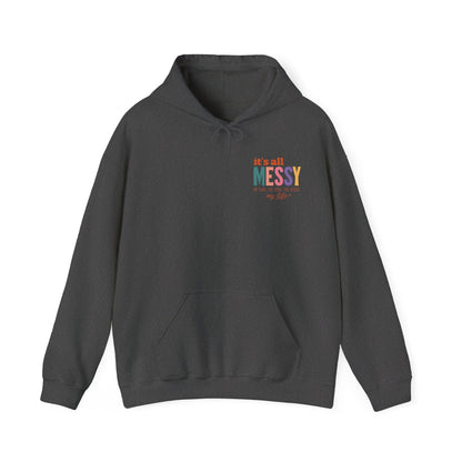 It's All Messy Unisex Hooded Sweatshirt - A Cozy Reminder for  MomsBusy