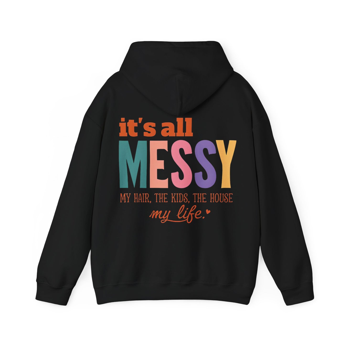 It's All Messy Unisex Hooded Sweatshirt - A Cozy Reminder for  MomsBusy