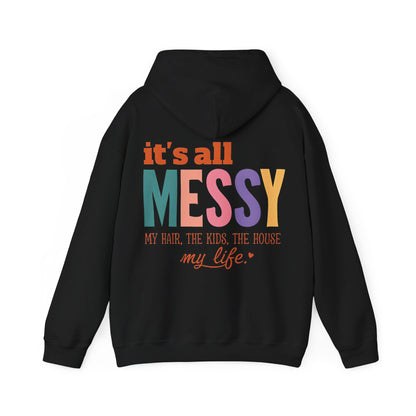 It's All Messy Unisex Hooded Sweatshirt - A Cozy Reminder for  MomsBusy