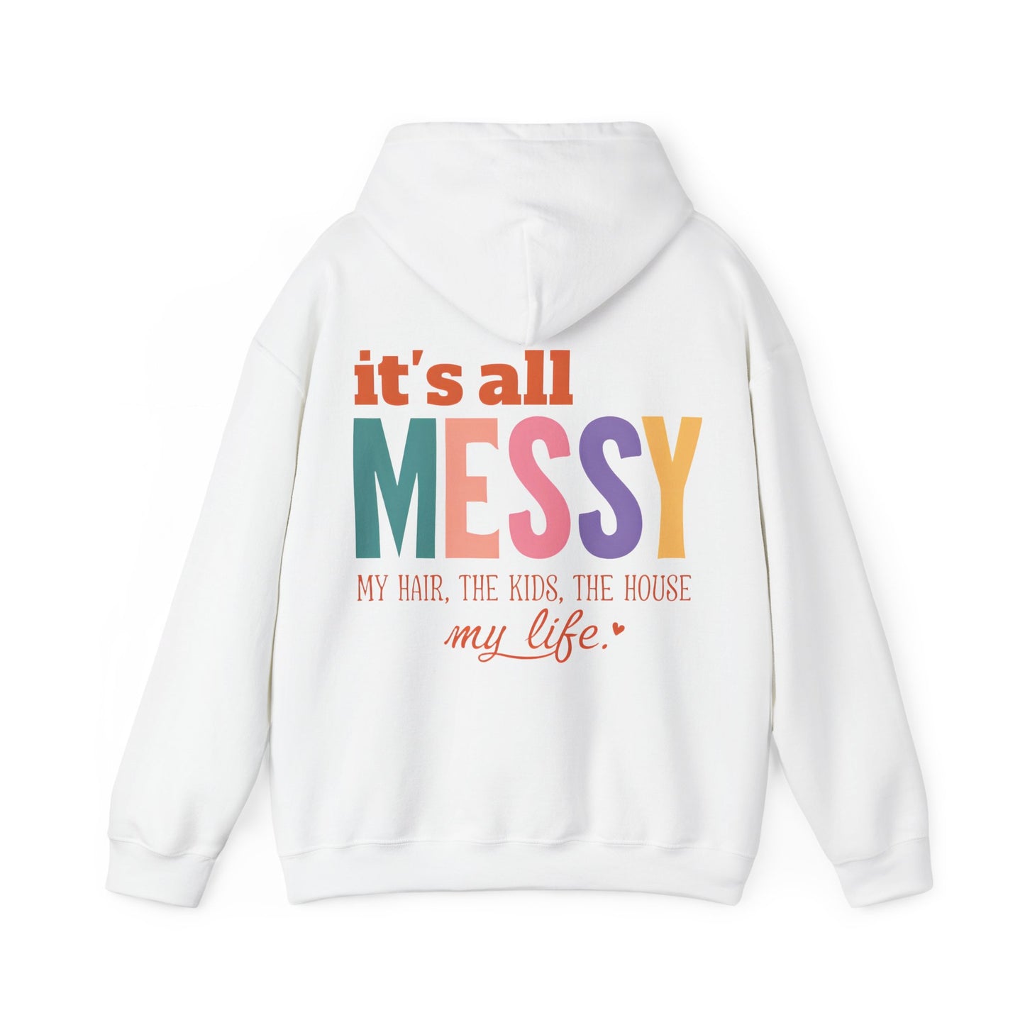 It's All Messy Unisex Hooded Sweatshirt - A Cozy Reminder for  MomsBusy