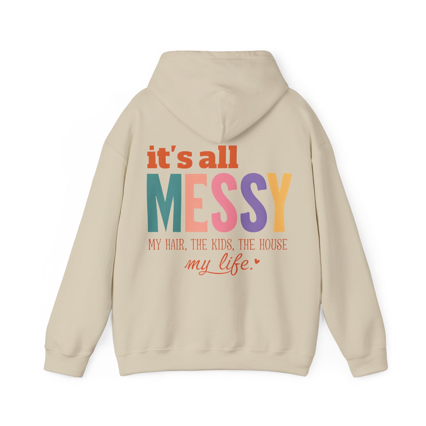 It's All Messy Unisex Hooded Sweatshirt - A Cozy Reminder for  MomsBusy