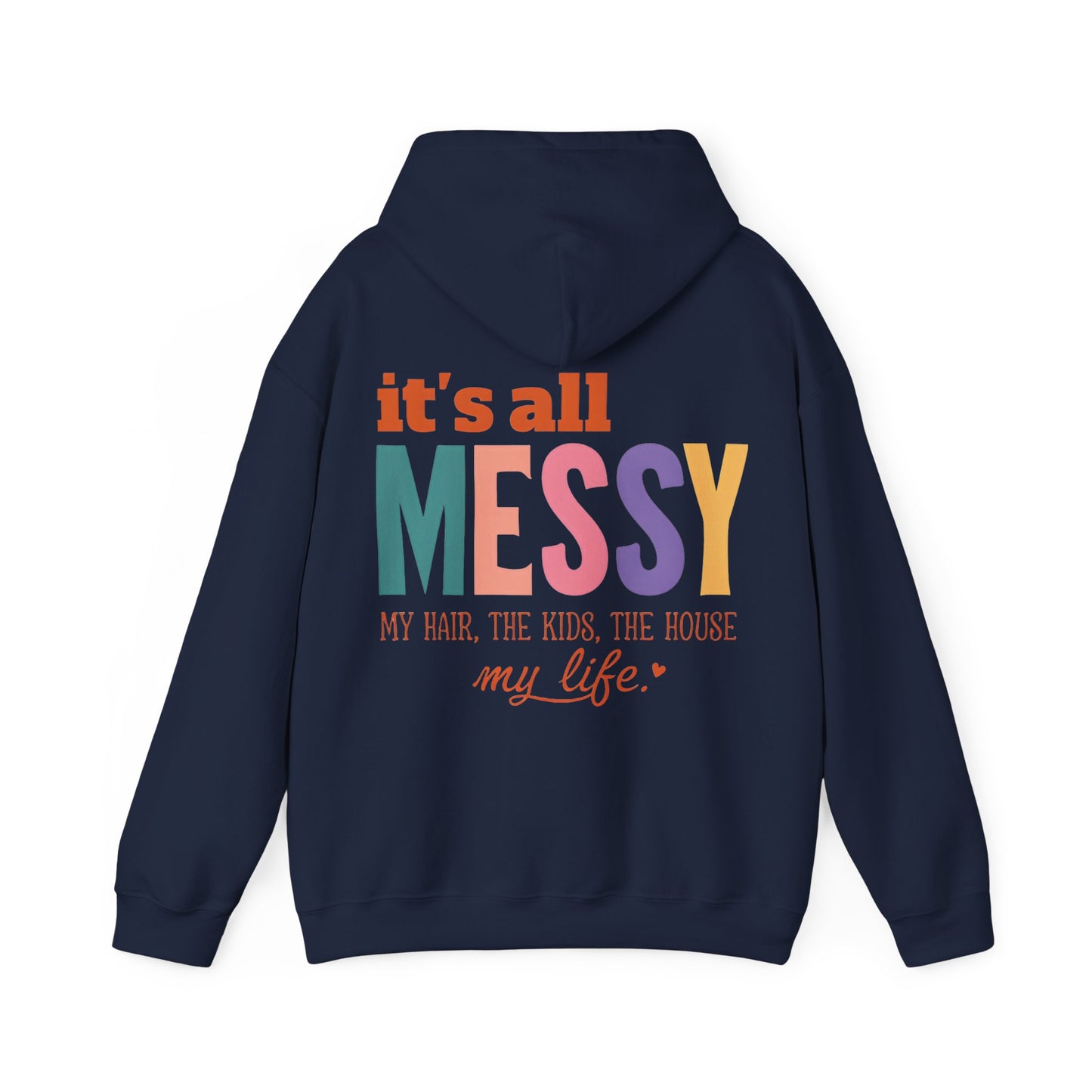 It's All Messy Unisex Hooded Sweatshirt - A Cozy Reminder for  MomsBusy