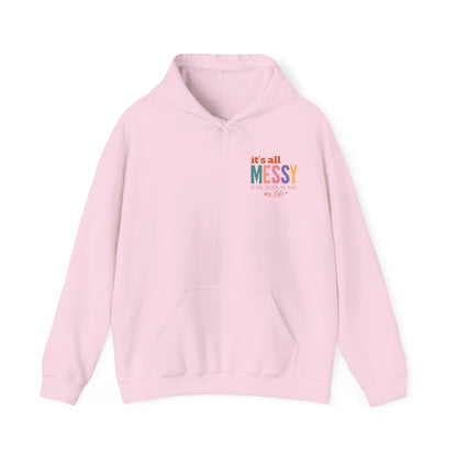 It's All Messy Unisex Hooded Sweatshirt - A Cozy Reminder for  MomsBusy