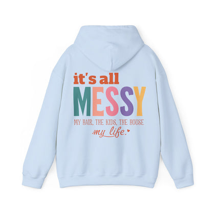 It's All Messy Unisex Hooded Sweatshirt - A Cozy Reminder for  MomsBusy