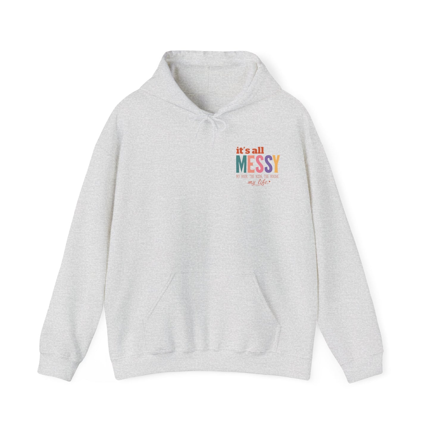 It's All Messy Unisex Hooded Sweatshirt - A Cozy Reminder for  MomsBusy