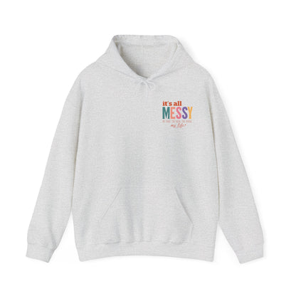 It's All Messy Unisex Hooded Sweatshirt - A Cozy Reminder for  MomsBusy