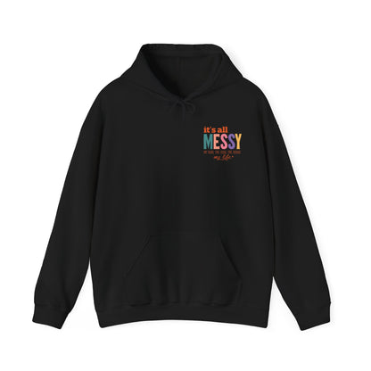 It's All Messy Unisex Hooded Sweatshirt - A Cozy Reminder for  MomsBusy