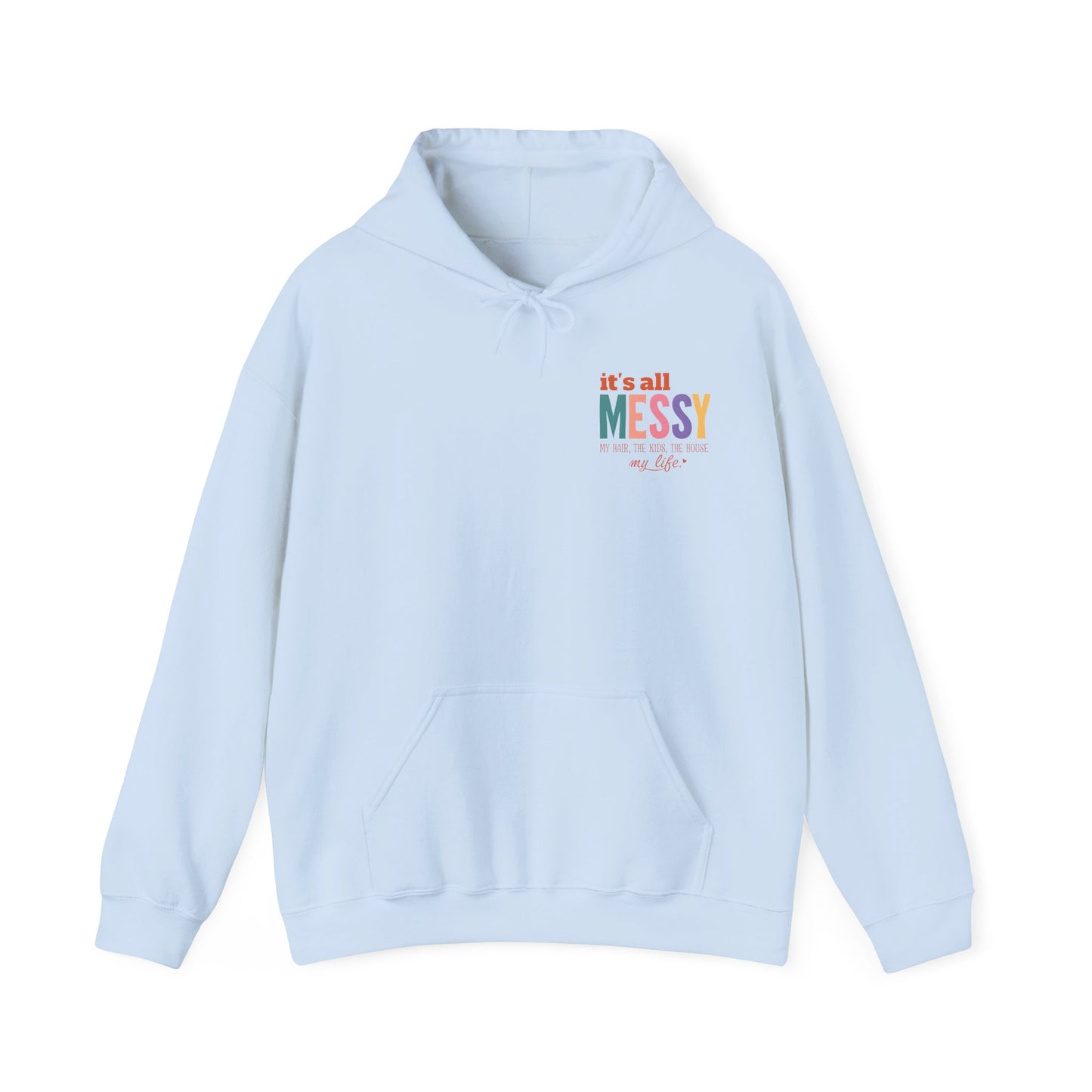It's All Messy Unisex Hooded Sweatshirt - A Cozy Reminder for  MomsBusy