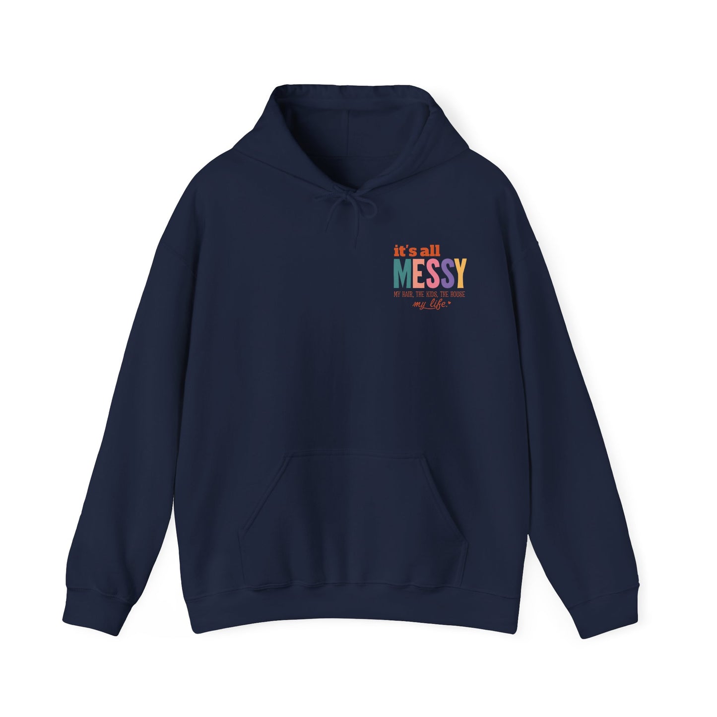 It's All Messy Unisex Hooded Sweatshirt - A Cozy Reminder for  MomsBusy