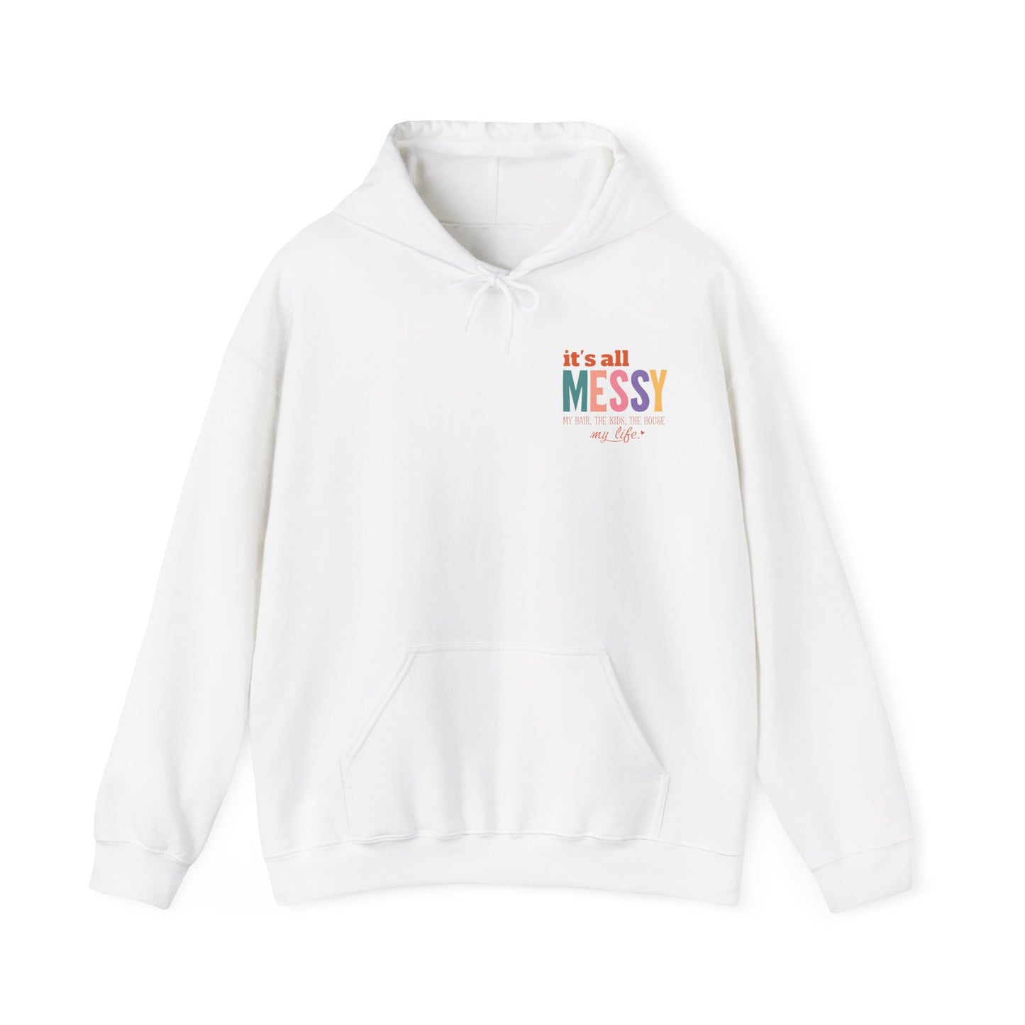 It's All Messy Unisex Hooded Sweatshirt - A Cozy Reminder for  MomsBusy