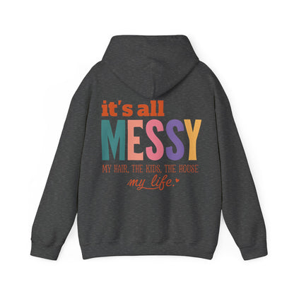 It's All Messy Unisex Hooded Sweatshirt - A Cozy Reminder for  MomsBusy
